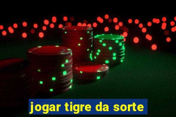 jogar tigre da sorte