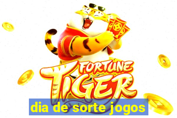 dia de sorte jogos