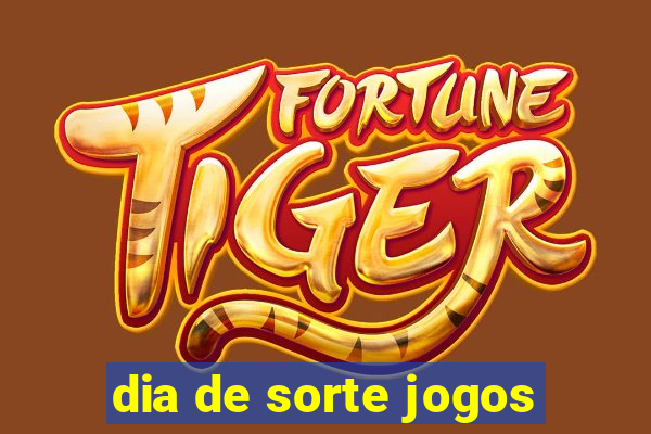 dia de sorte jogos