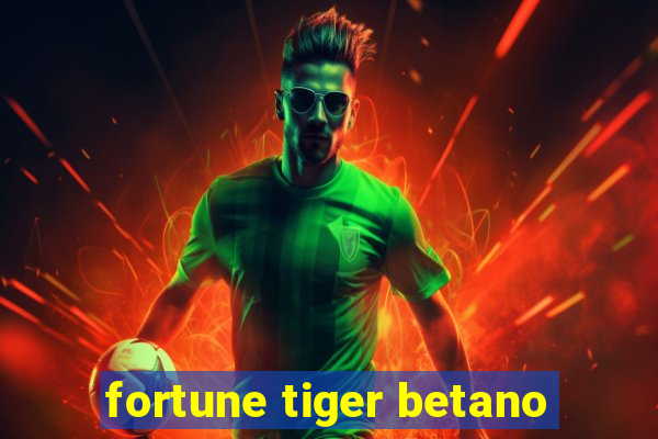 fortune tiger betano