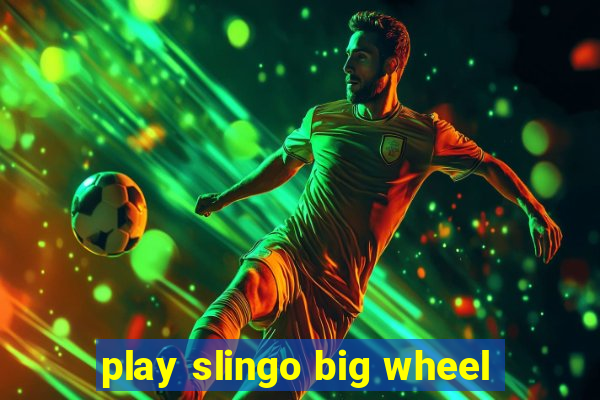 play slingo big wheel