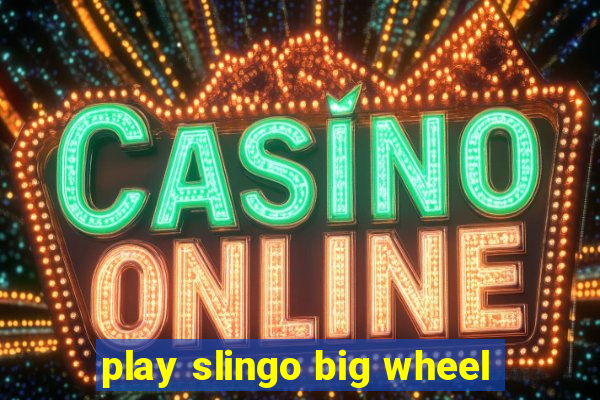 play slingo big wheel