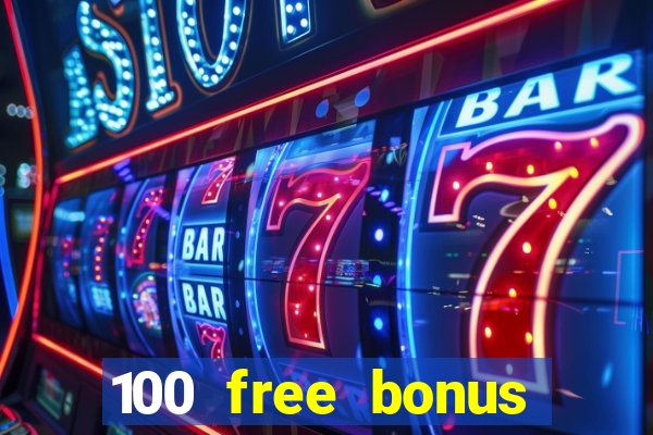 100 free bonus casino no deposit philippines 2022