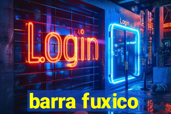 barra fuxico