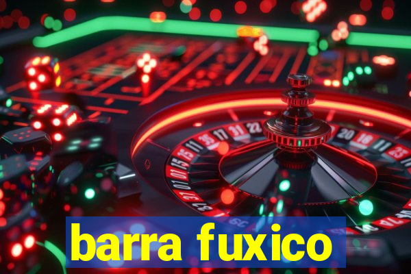 barra fuxico