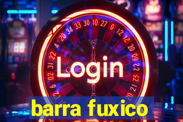 barra fuxico