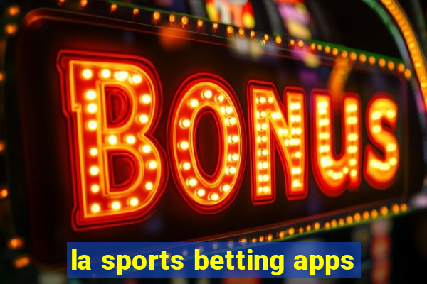 la sports betting apps