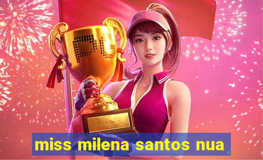 miss milena santos nua