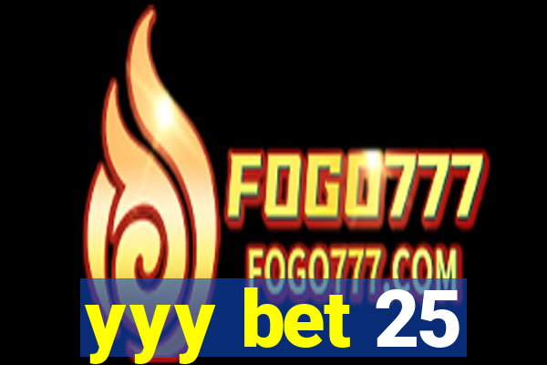 yyy bet 25