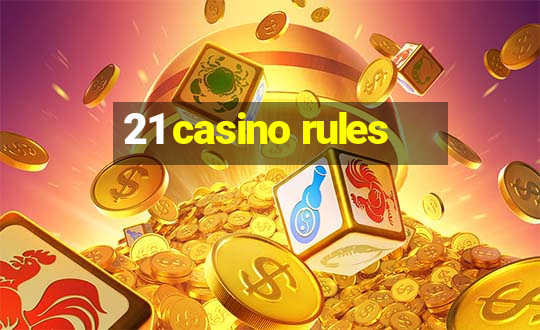 21 casino rules