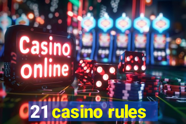 21 casino rules