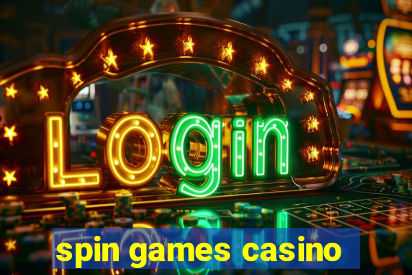 spin games casino