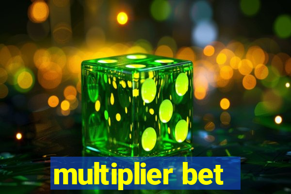 multiplier bet