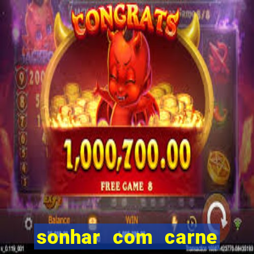 sonhar com carne assada jogo do bicho