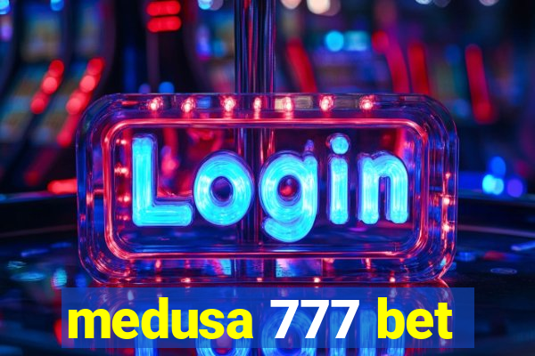 medusa 777 bet