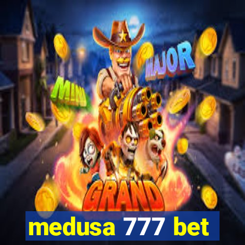 medusa 777 bet