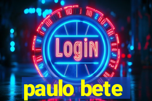 paulo bete