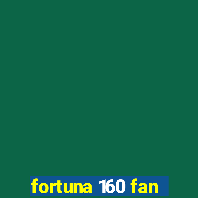 fortuna 160 fan