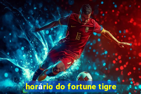 horário do fortune tigre