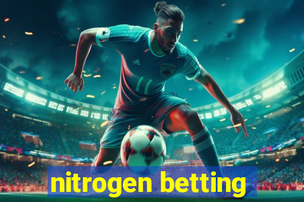 nitrogen betting