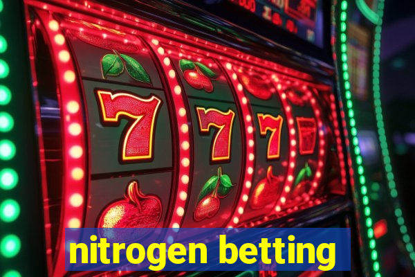 nitrogen betting