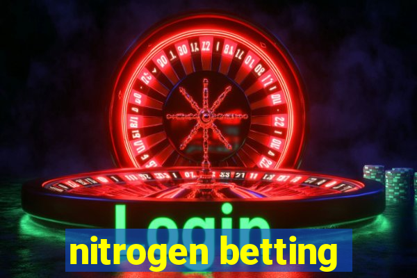 nitrogen betting