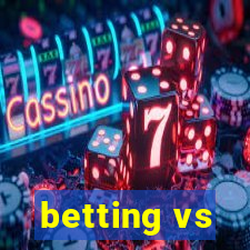 betting vs