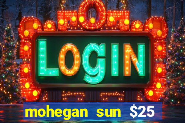 mohegan sun $25 free slot play