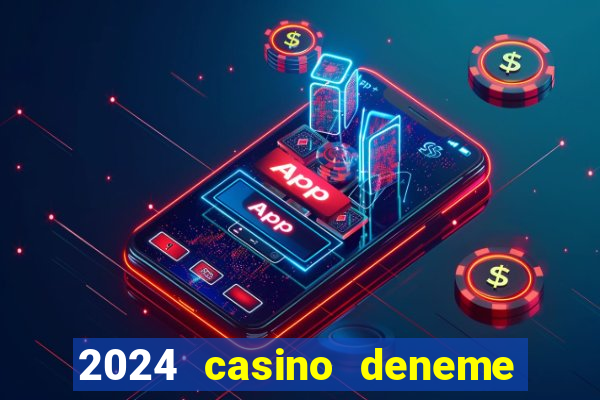 2024 casino deneme bonusu veren siteler