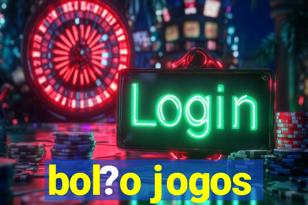 bol?o jogos