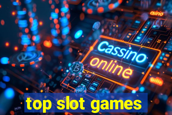 top slot games