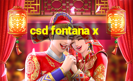 csd fontana x