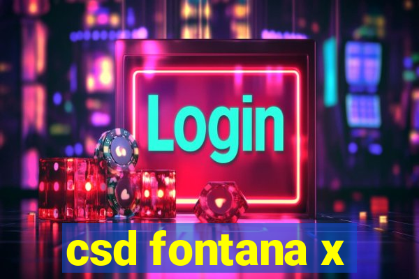 csd fontana x