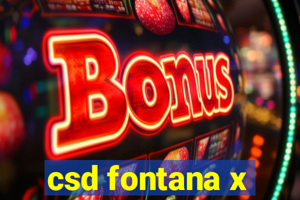 csd fontana x