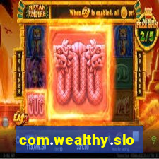 com.wealthy.slots.games.app