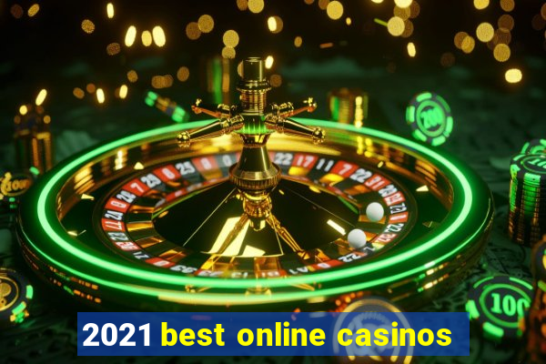 2021 best online casinos