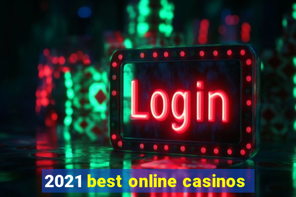 2021 best online casinos