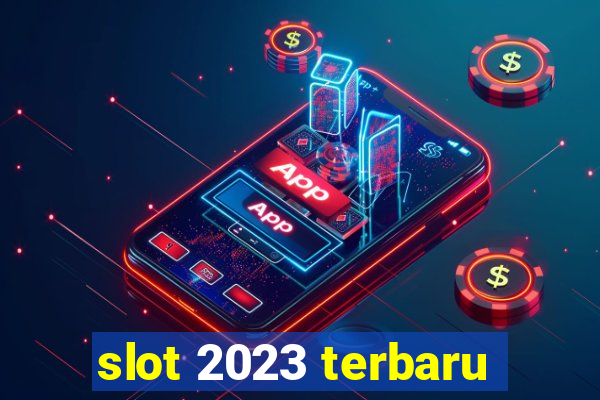 slot 2023 terbaru