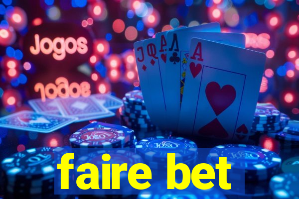 faire bet