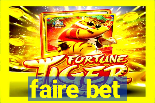 faire bet