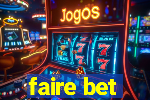 faire bet