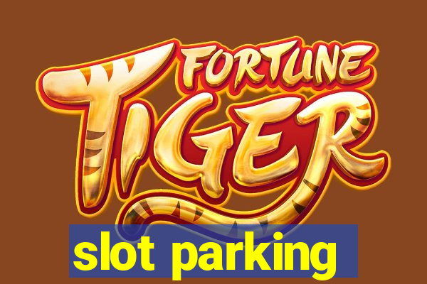 slot parking