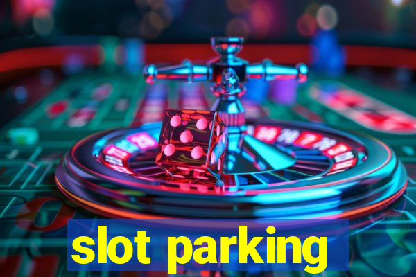 slot parking