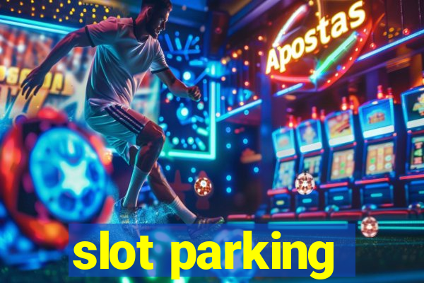 slot parking