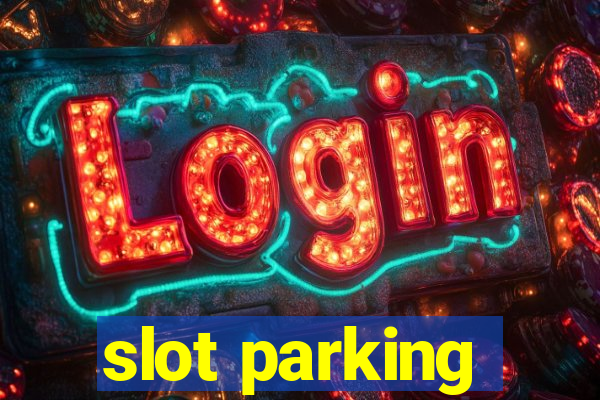 slot parking