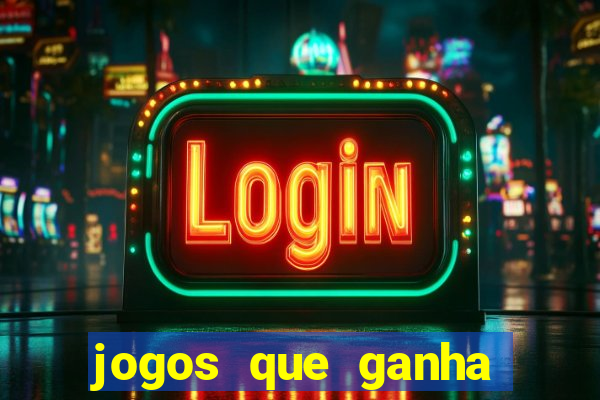 jogos que ganha dinheiro online