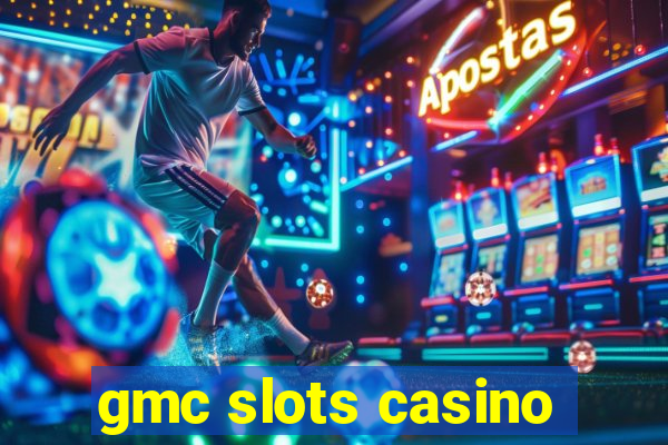 gmc slots casino