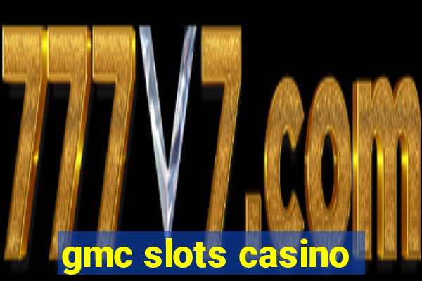 gmc slots casino