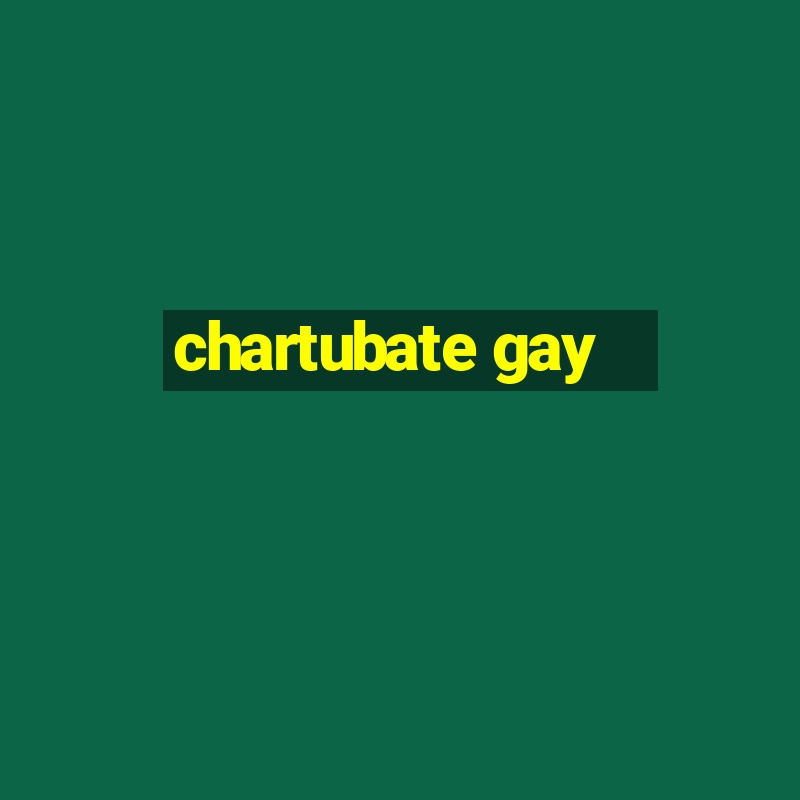 chartubate gay