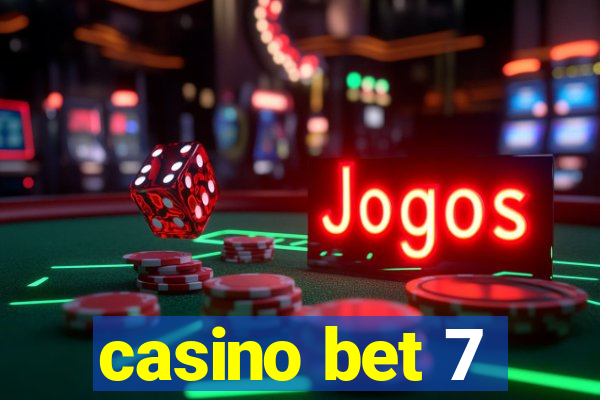 casino bet 7